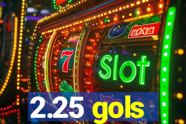 2.25 gols